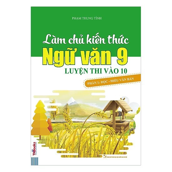 Sách Làm Chủ Kiến Thức Ngữ Văn 9 Luyện Thi Vào 10 Phần Đọc Hiểu Văn Bản MCTK8837