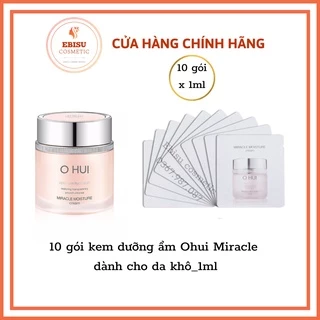 10 gói kem dưỡng ẩm Ohui Miracle Moisture Cream 1ml _CĂNG BÓNG ẨM MƯỢT