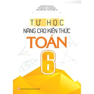 Sách: Tự Học Nâng Cao Kiến Thức Toán Lớp 6 (TB)