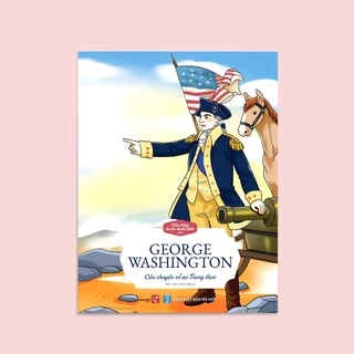 Tranh truyện Cảm hứng Danh nhân Thế giới - George Washington