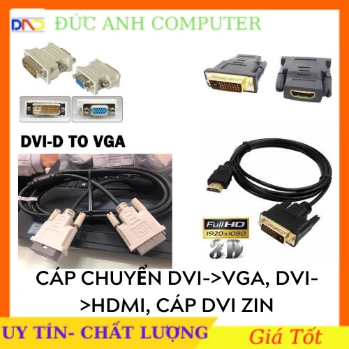 Cáp Chuyển Từ DVI Sang VGA , HDMI, DISPLAYPORT , Dây DVI Zin , DVI Ra vga, DVI Ra Hdmi, Dvi Ra DP