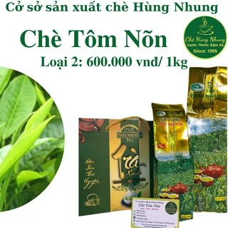 Chè Thái Nguyên chè Tôm Nõn loại 2 Tân Cương- Chè Hùng Nhung Tân Cương- Thái Nguyên