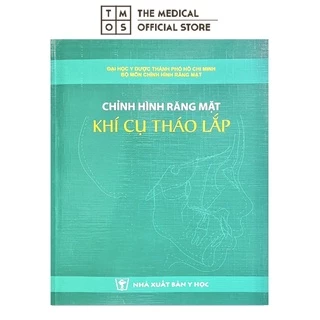 Sách - Chỉnh Hình Răng Mặt Khí Cụ Tháo Lắp Tmos ( ĐH Y Dược TPHCM )