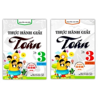 Sách - Combo Thực Hành Giải Toán Lớp 3 - Tập 1 + 2 ( Biên Soạn Theo Chương Trình GDPT Mới )