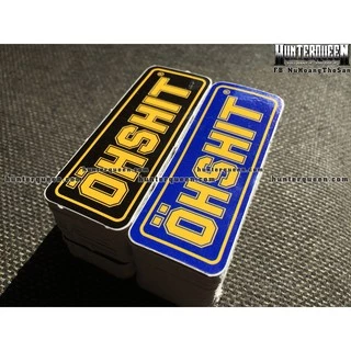 OHSHIT[7.4 x 2.9 cm] decal cao cấp chống nước, sắc nét, bền màu, dính chặt. Hình dán logo trang trí mọi nơi, in theo yêu