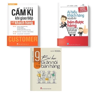 Sách: Combo Cấm Kỵ Khi Giao Tiếp Với Khách Hàng (TB) + 9 Bài Học Về tài Ăn Nói (Tái Bản) + Ai Hiểu Khách Hàng [Tái Bản]