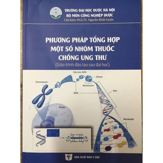 Sách - Phương pháp tổng hợp một số nhóm thuốc chống ung thư