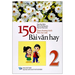 Sách 150 Bài Văn Hay 2 (Theo Chương Trình Tiểu Học Mới)