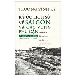 Sách - Ký Ức Lịch Sử Về Sài Gòn Và Các Vùng Phụ Cận