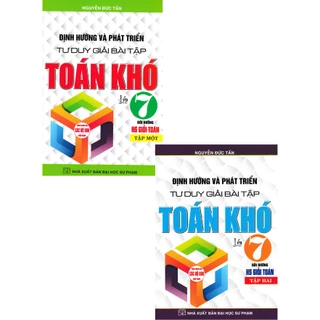 sáchcombo định hướng và phát triển tư duy giải bài tập toán khó lớp 7 (biên soạn theo chương trình gdpt mới) (bộ 2 cuốn)