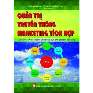 Sách - Quản Trị Truyền Thông Marketing Tích Hợp - Lý Thuyết Và Tình Huống Ứng Dụng Của Các Công Ty Việt Nam