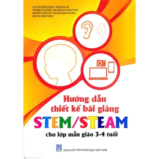 Sách - Hướng Dẫn Thiết Kế Bài Giảng Stem/Steam Cho Lớp Mẫu Giáo 3-4 Tuổi (DT)