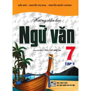 Sách-Hướng Dẫn Học Ngữ Văn Lớp 7 - Tập 1 (Dùng Kèm SGK Chân Trời Sáng Tạo)