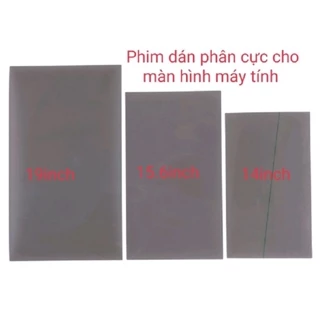 Phim dán phân cực 19inch - 15,6inch - 14inch cho màn hình LCD máy tính, laptop