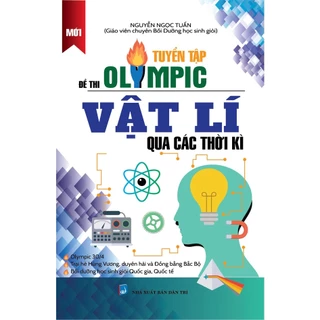 Sách - Tuyển Tập Đề Thi Olympic Vật Lí Qua Các Thời Kì