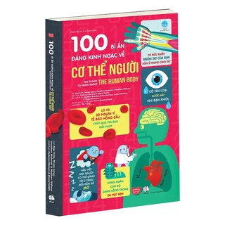 Sách 100 Bí Ẩn Kinh Ngạc Về Cơ Thể Người - 100 Things To Know About The Human Body - Đinh Tị