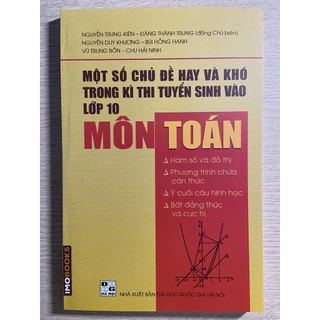 Sách - Một số chủ đề hay và khó trong kì thi tuyển sinh vào lớp 10 môn Toán