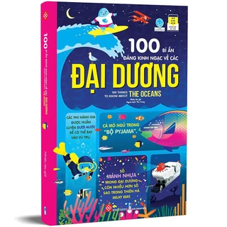 Sách 100 Bí Ẩn Đáng Kinh Ngạc Về Các Đại Dương - 100 Things To Know About The Oceans - Đinh Tị