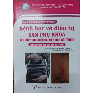 Sách - Bệnh học và điều trị sản phụ khoa ( kết hợp y học hiện đại và y học cổ truyền)