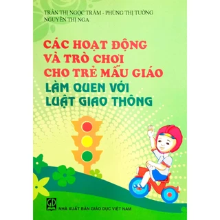 Sách- Các hoạt động và trò chơi cho Trẻ mẫu giáo làm quen với Luật Giao Thông (DT)