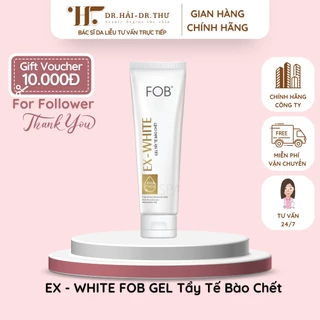 ✅ (CHÍNH HÃNG) EX - WHITE FOB GEL Tẩy Tế Bào Chết