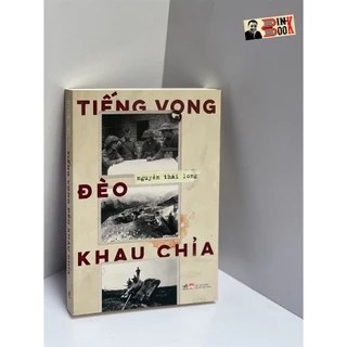 Sách - Tiếng Vọng Đèo Khau Chỉa – Nguyễn Thái Long – Nhã Nam – NXB Phụ Nữ (Bìa mềm)