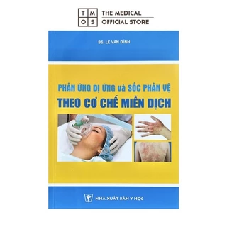 Sách - Phản Ứng Dị Ứng Và Sốc Phản Vệ Theo Cơ Chế Miễn Dịch Tmos