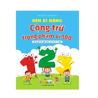 Sách - Rèn Kỹ Năng Cộng Trừ Trong Phạm Vi 100 - Bí quyết học giỏi cho trẻ 6-7 tuổi