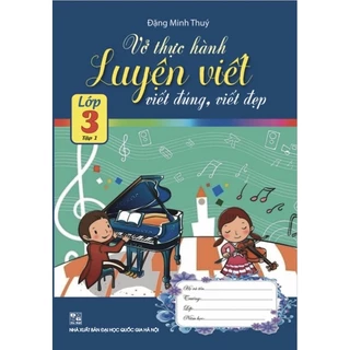 Sách - Vở Thực Hành Luyện Viết, Viết Đúng, Viết Đẹp Lớp 3 - Tập 1