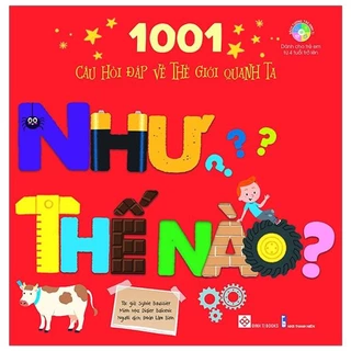 Sách - 1001 Câu Hỏi Đáp Về Thế Giới Quanh Ta - Như Thế Nào