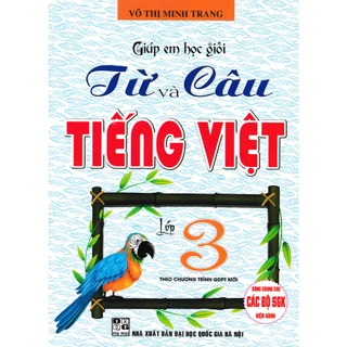 Sách-Giúp Em Học Giỏi Từ Và Câu Tiếng Việt Lớp 3 (Theo Chương Trình GDPT Mới)