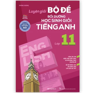 Sách Luyện giải bộ đề bồi dưỡng học sinh giỏi tiếng anh lớp 11 - MGB