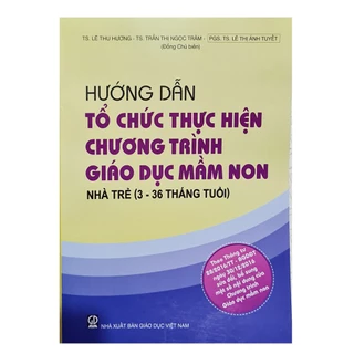 Sách - Hướng dẫn tổ chức thực hiện chương trình Giáo dục Mầm Non - Nhà trẻ (3 - 36 tháng tuổi) (DT)