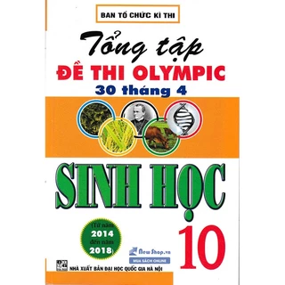 Sách-Tổng Tập Đề Thi Olympic 30 Tháng 4 Sinh Học 10 ( 2014 - 2018)