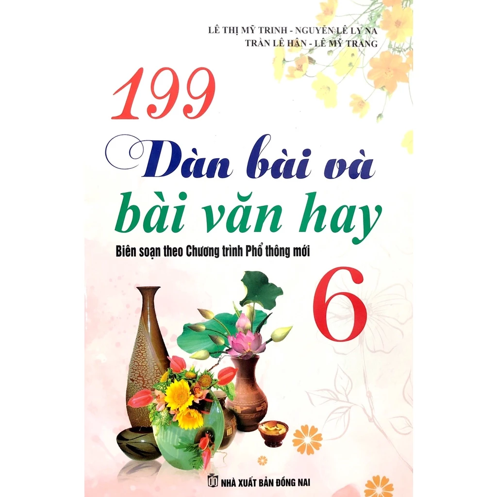 Sách - 199 Dàn Bài Và Bài Văn Hay Lớp 6 (Sách dùng cho các bộ sách Giáo khoa hiện hành)