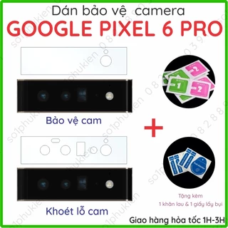 Dán camera Google Pixel 6 pro loại cường lực NANO chống bể và dán dẻo PPF chống trầy