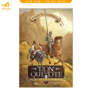 Sách - Don Quixote - Nhà quý tộc tài ba xứ Mancha (Tập 1) (TB 2022) (Nhã Nam HCM)