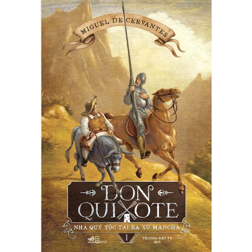 Sách Nhã Nam - Don Quixote - Nhà quý tộc tài ba xứ Mancha (Tập 1) (TB 2022)