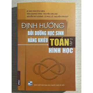 Sách : Định hướng bồi dưỡng học sinh năng khiếu toán tập 2 - Hình học