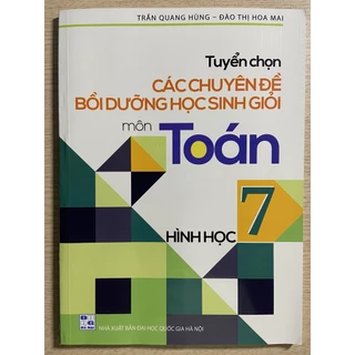 Sách - Tuyển chọn các chuyên đề bồi dưỡng học sinh giỏi Toán 7 hình học