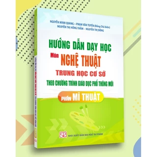 Sách - Hướng dẫn dạy học môn Nghệ thuật trung học cơ sở theo Chương trình GDPT mới - phần Mĩ thuật