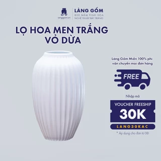 Bình cắm hoa trang trí vò dưa, men trắng, gốm sứ Bát Tràng cao cấp, dùng để bàn, phòng khách - LÀNG GỐM