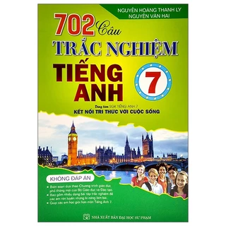 Sách 702 Câu Trắc Nghiệm Tiếng Anh 7