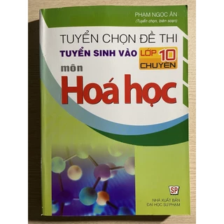 Sách - Tuyển chọn đề thi vào lớp 10 chuyên môn Hóa học