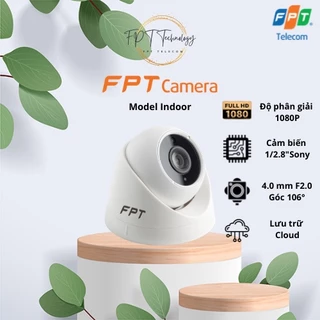 [VOUCHER GIẢM 200K]Camera quan sát INDOOR FPT 1080p Chíp Cảm Biến Sony IMX307 - Góc nhìn 10