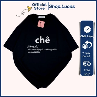 Áo thun nam nữ unisex in chữ chê bắt trend hài hước vải cotton thoáng mát cổ tròn shop.lucas