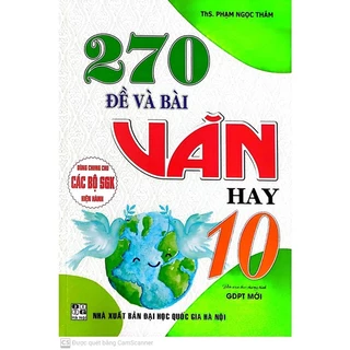 Sách - 270 Đề Và Bài Văn Hay 10 - Dùng Chung Cho Các Bộ sgK Hiện Hành