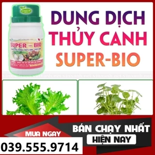 Dung Dịch Trồng Thủy Canh Thủy Sinh Super BIO 100ml -  Dùng Cho Cây Trồng Trong Nước