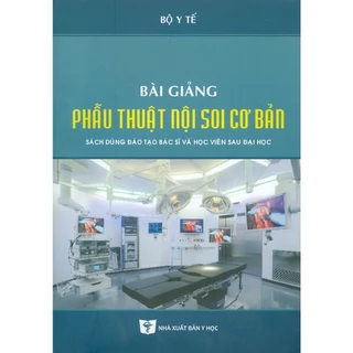 Sách - Bài Giảng Phẫu Thuật Nội Soi Cơ Bản