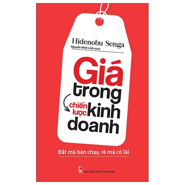 Sách ML - Giá Trong Chiến Lược Kinh Doanh - Đắt Mà Bán Chạy, Rẻ Mà Có Lãi (2022)